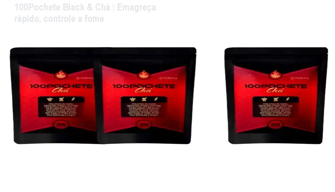 100pochete black cha capsulas emagrecimento rapido fome 100Pochete Black & Chá – Emagreça rápido, controle a fome Frasco de 100Pochete Black & Chá mostrando cápsulas para emagrecimento rápido e controle da fome