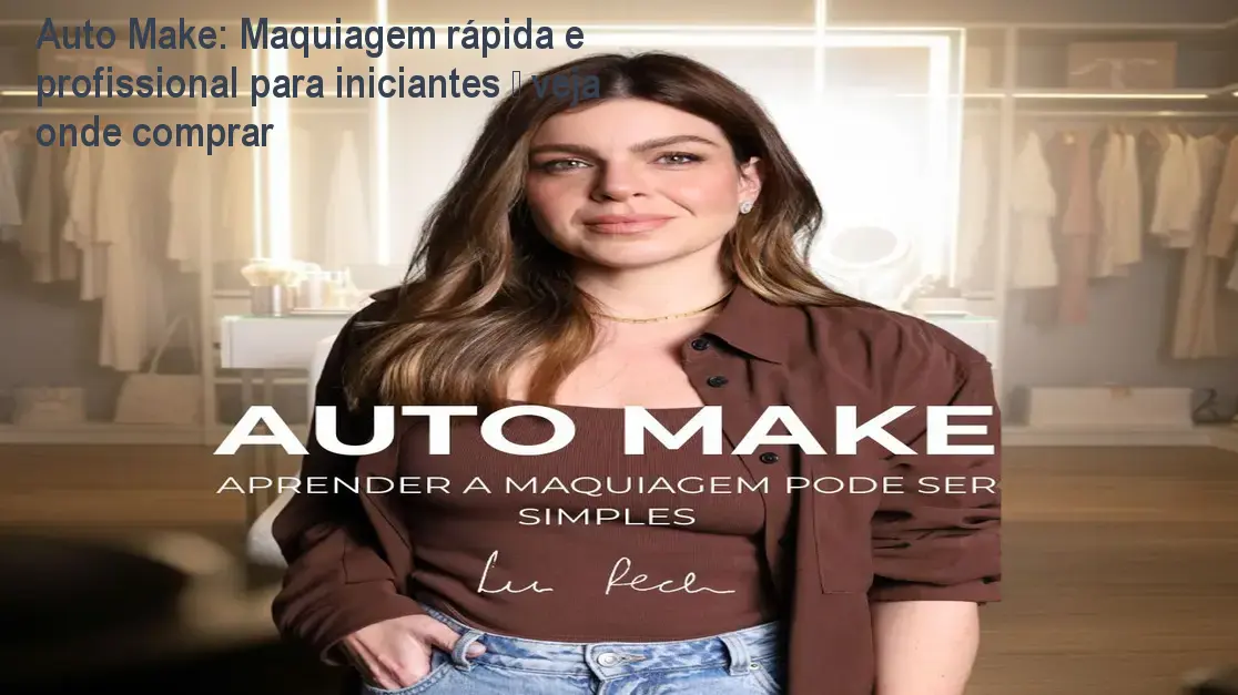 Mulher aplicando maquiagem rápida com a técnica Fast Beauty do curso Auto Make