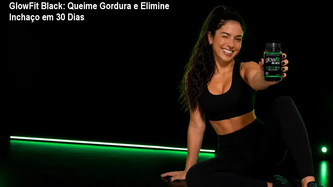 glowfit black queime gordura detalhe capsula GlowFit Black: Queime Gordura e Elimine Inchaço em 30 Dias Frasco de GlowFit Black mostrando cápsulas para queima de gordura e detox