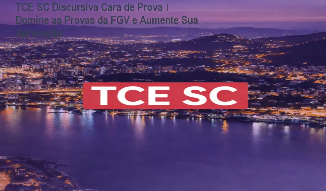 Curso TCE SC Discursiva Cara de Prova com correções personalizadas para melhorar notas nas provas da FGV