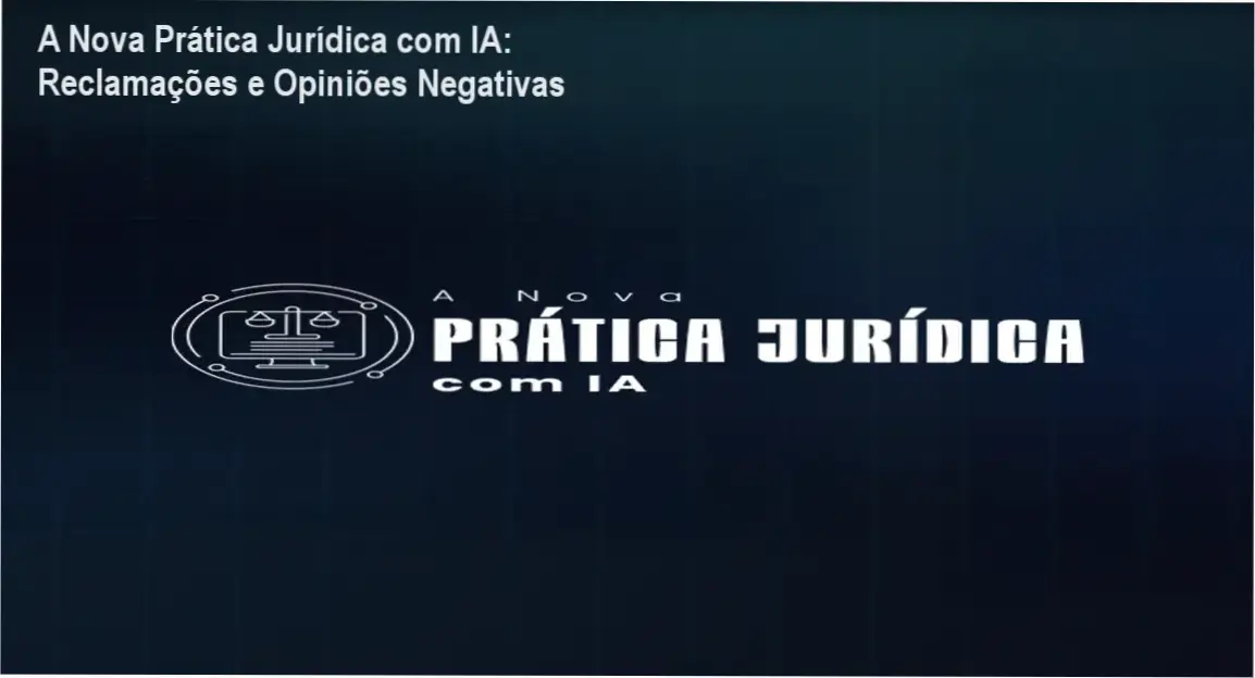 A Nova Prática Jurídica com IA reclamações, avaliações e reputação