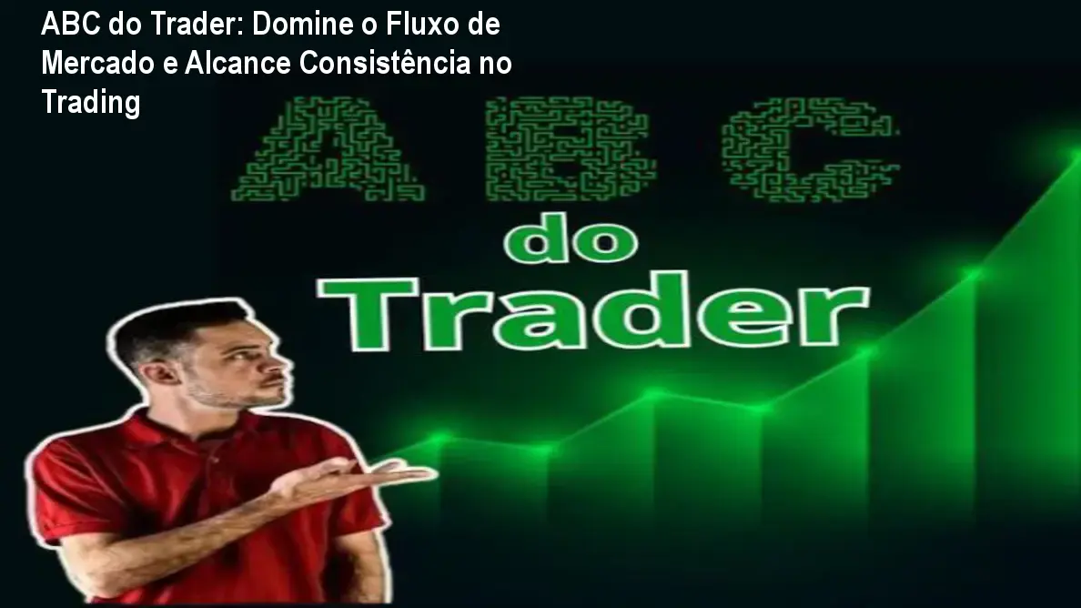 abc do trader revisao metodo fluxo mercado jpg ABC do Trader: Domine o Fluxo de Mercado e Alcance Consistência no Trading Foto da tela do curso ABC do Trader mostrando análise de fluxo de mercado por Rubens Binhardi