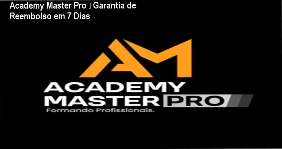Academy Master Pro de Welington – garantia e reembolso de 7 dias