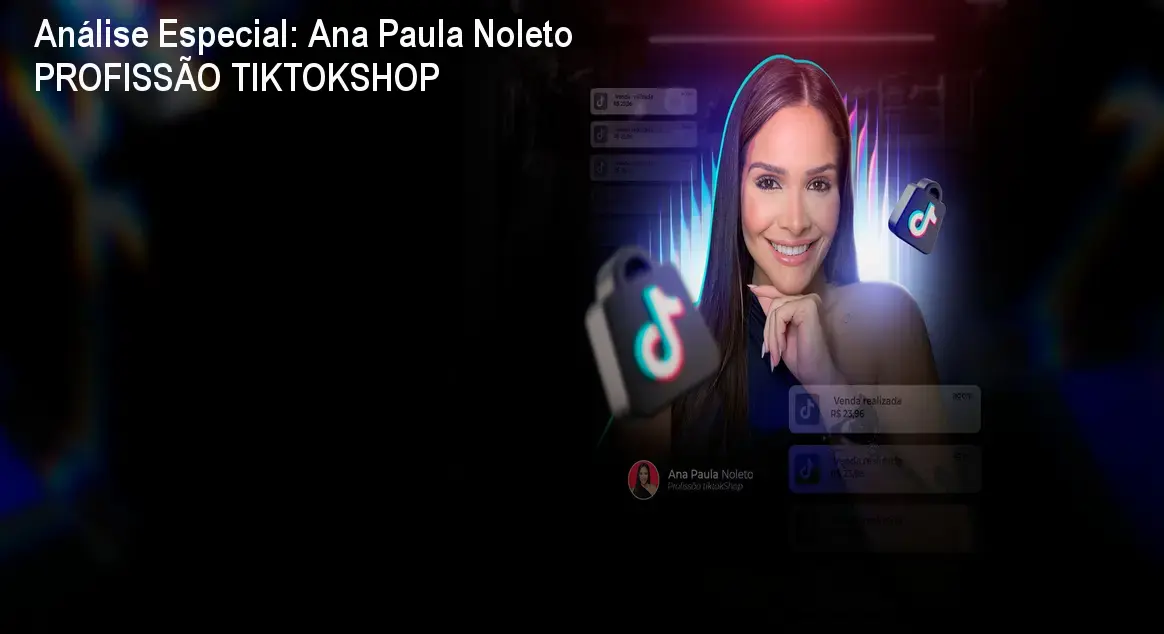 Capa informativa sobre o tema Ana Paula Noleto PROFISSÃO TIKTOKSHOP