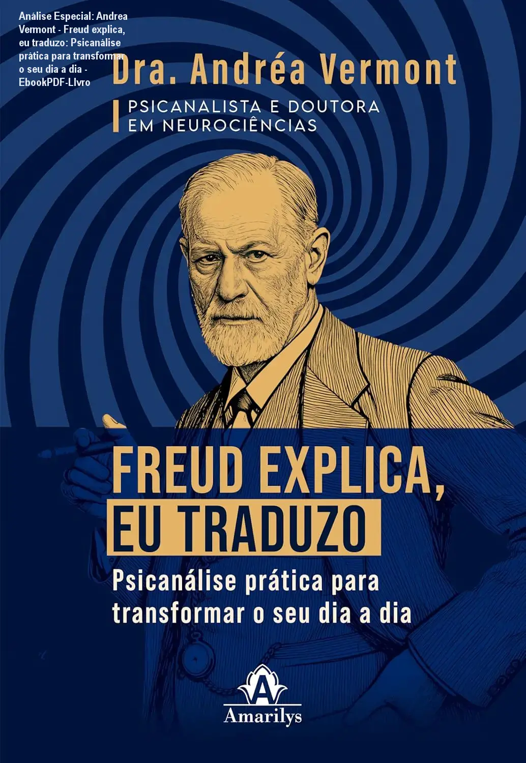Capa informativa sobre o tema Andrea Vermont - Freud explica, eu traduzo: Psicanálise prática para transformar o seu dia a dia - EbookPDF-LIvro