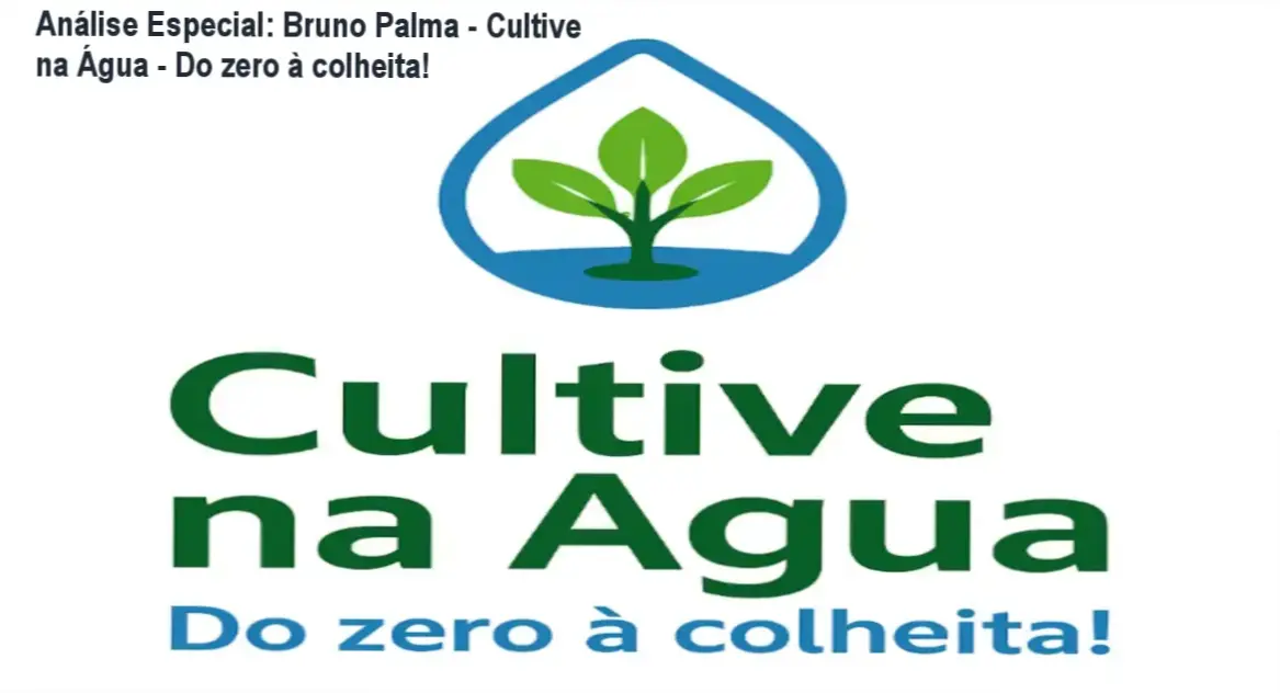 Capa informativa sobre o tema Bruno Palma - Cultive na Água - Do zero à colheita!