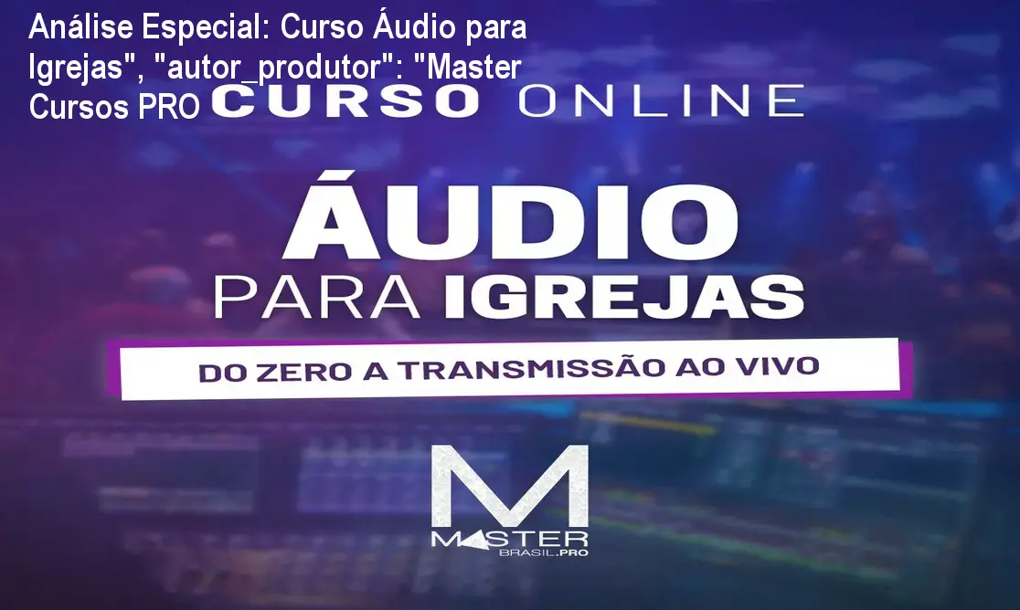 Capa informativa sobre o tema Curso Áudio para Igrejas", "autor_produtor": "Master Cursos PRO