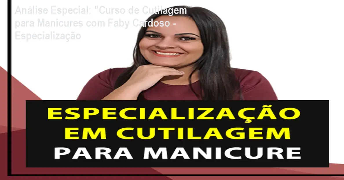 Capa informativa sobre o tema "Curso de Cutilagem para Manicures com Faby Cardoso - Especialização