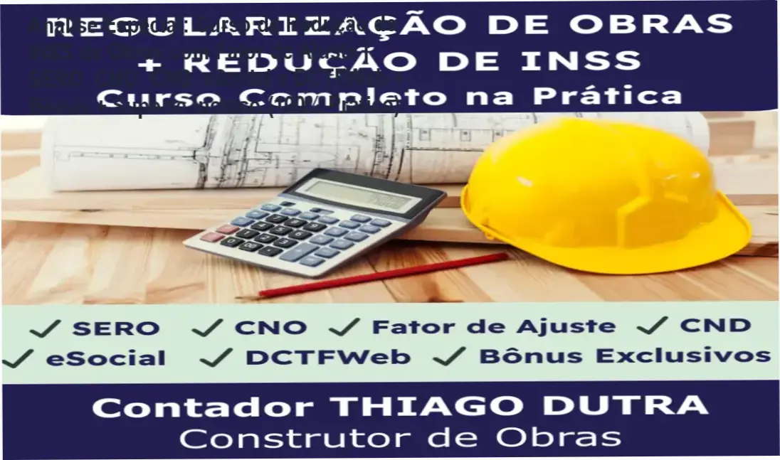 Capa informativa sobre o tema Curso de Redução de INSS de Obras com Fator de Ajuste | SERO, CNO, CND, eSocial e DCTFWeb + Bônus + Suporte Incluso (100% Prático)