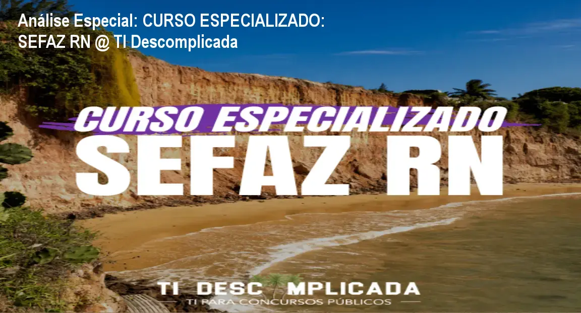 Capa informativa sobre o tema CURSO ESPECIALIZADO: SEFAZ RN @ TI Descomplicada
