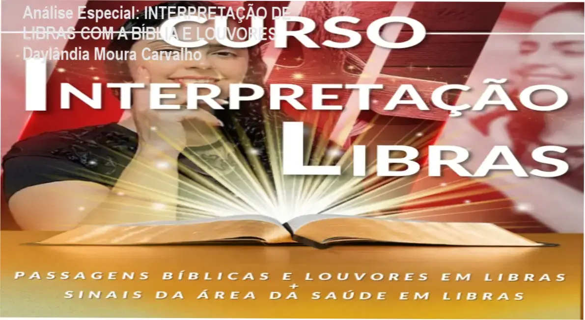 Capa informativa sobre o tema INTERPRETAÇÃO DE LIBRAS COM A BÍBLIA E LOUVORES Daylândia Moura Carvalho
