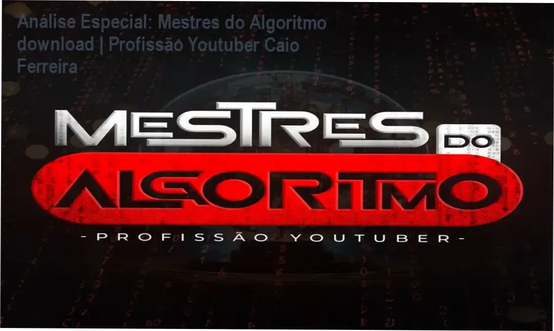 Capa informativa sobre o tema Mestres do Algoritmo download | Profissão Youtuber Caio Ferreira