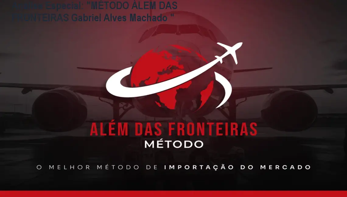 Capa informativa sobre o tema "MÉTODO ÁLEM DAS FRONTEIRAS Gabriel Alves Machado "