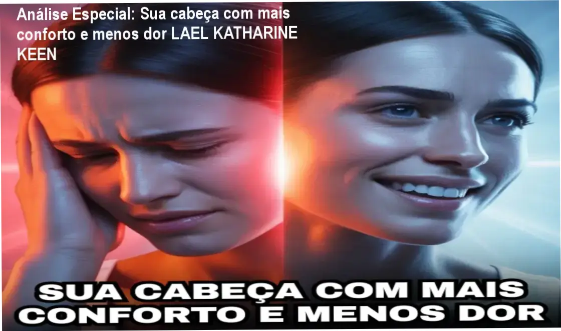 Capa informativa sobre o tema Sua cabeça com mais conforto e menos dor LAEL KATHARINE KEEN