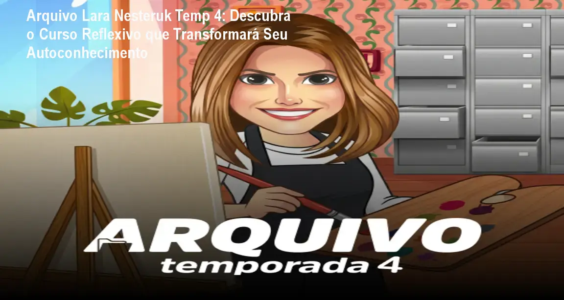 Imagem do curso Arquivo Lara Nesteruk Temp 4 mostrando conteúdo reflexivo para autoconhecimento