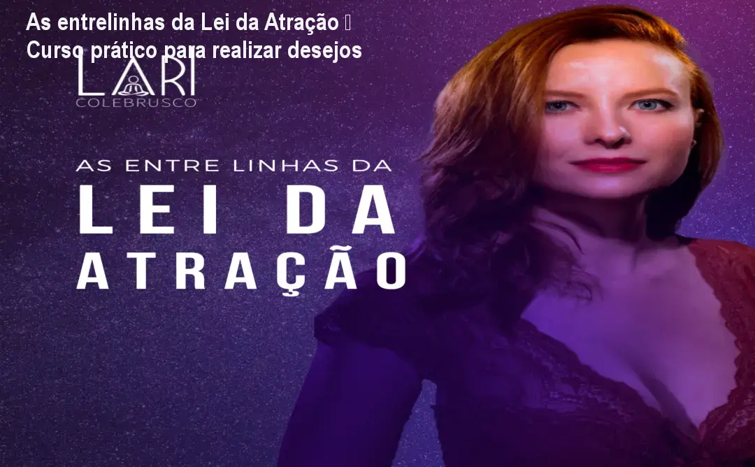 Curso online de Lei da Atração de Lari Colebrusco mostrando como reprogramar crenças e atrair desejos