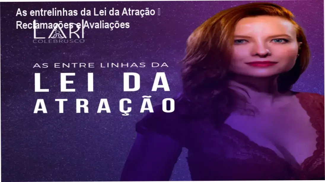 As entrelinhas da Lei da Atração de Lari Colebrusco – reclamações, avaliações e reputação
