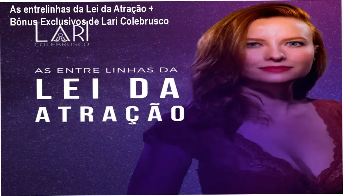 As entrelinhas da Lei da Atração de Lari Colebrusco – bônus e materiais complementares