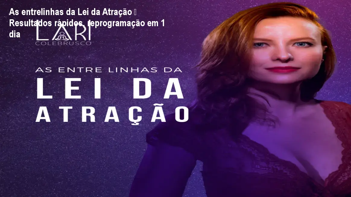 Capa do curso As entrelinhas da Lei da Atração mostrando pessoa feliz aplicando a lei e atraindo desejos