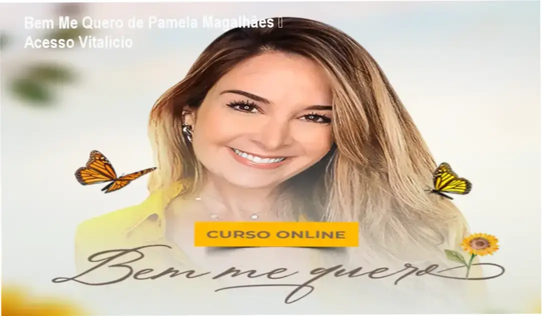 Bem Me Quero de Pamela Magalhães – acesso vitalício à plataforma de autoestima feminina