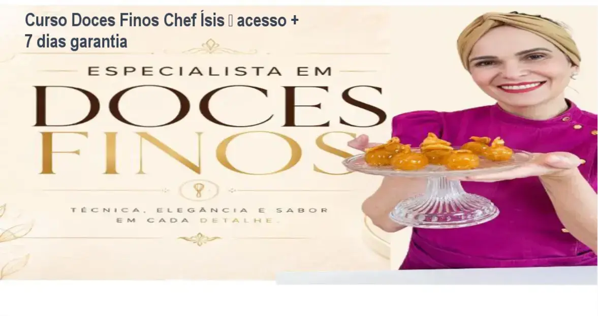 Chef Ísis Alvarez – download gratuito do Curso Doces Finos, acesso oficial e licença