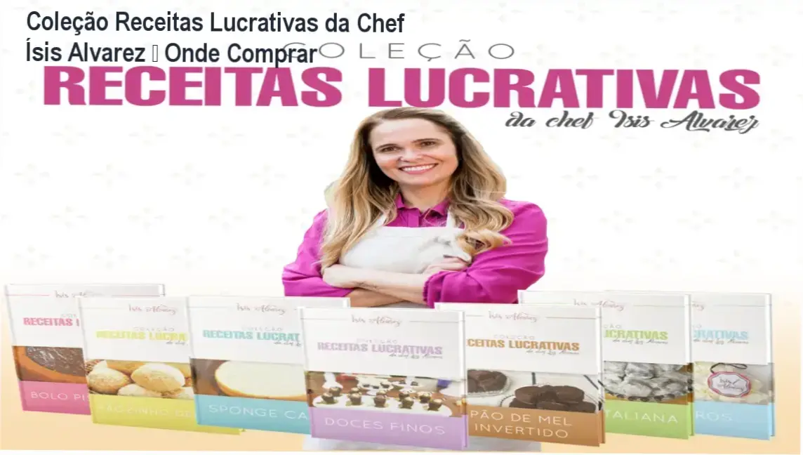 Coleção Receitas Lucrativas da Chef Ísis Alvarez – cupom de desconto exclusivo