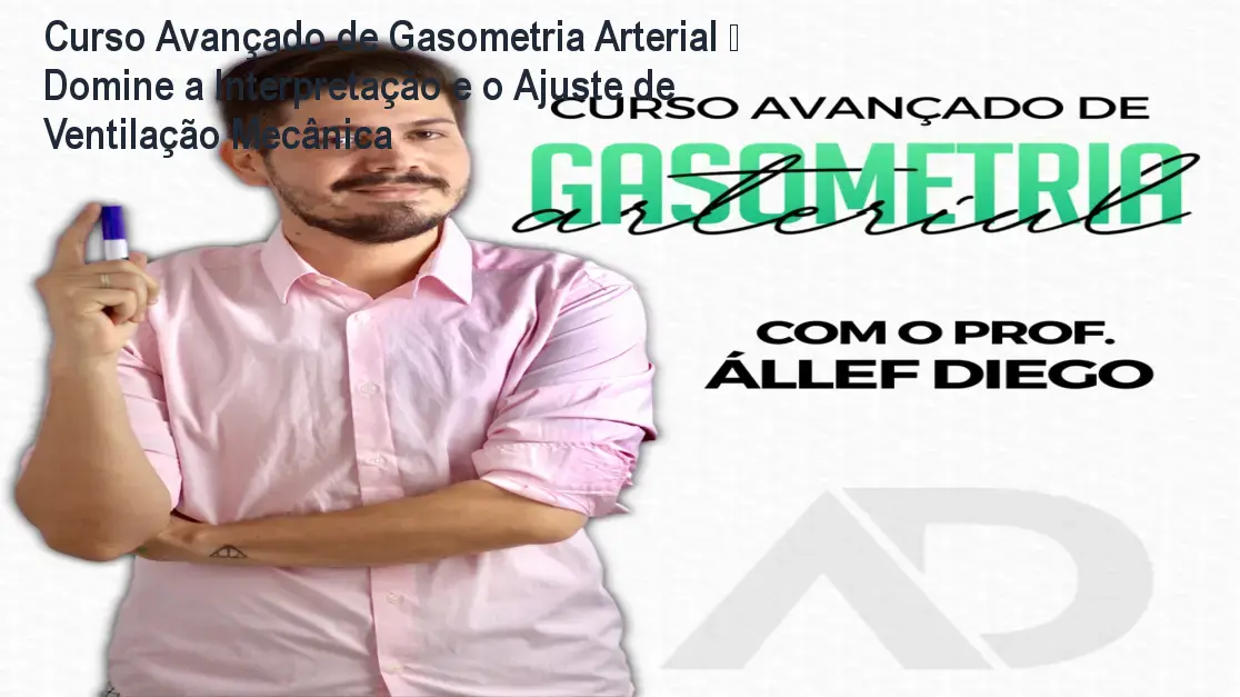 Imagem do curso avançado de gasometria arterial mostrando um profissional de saúde analisando resultados de gasometria para ajustar ventilação mecânica