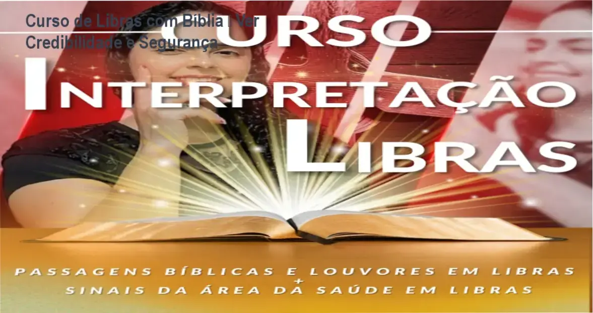 Curso de Interpretação de Libras com a Bíblia e Louvores de Daylândia Moura – reputação, segurança e confiabilidade