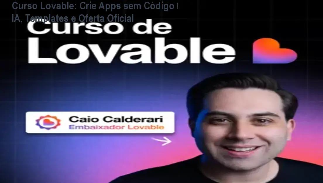 curso lovable apps sem codigo ia templates Curso Lovable: Crie Apps sem Código – IA, Templates e Oferta Oficial Imagem do Curso de Lovable mostrando a criação de aplicativos sem programação usando IA e templates prontos