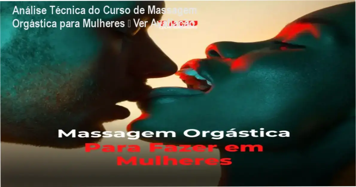 Curso de Massagem Orgástica para Mulheres análise completa