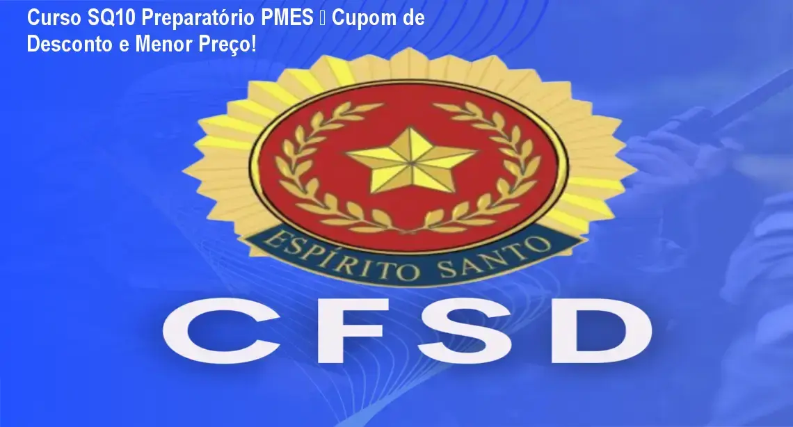 Curso SQ10 Preparatório PMES promoção, cupom de desconto e preço reduzido
