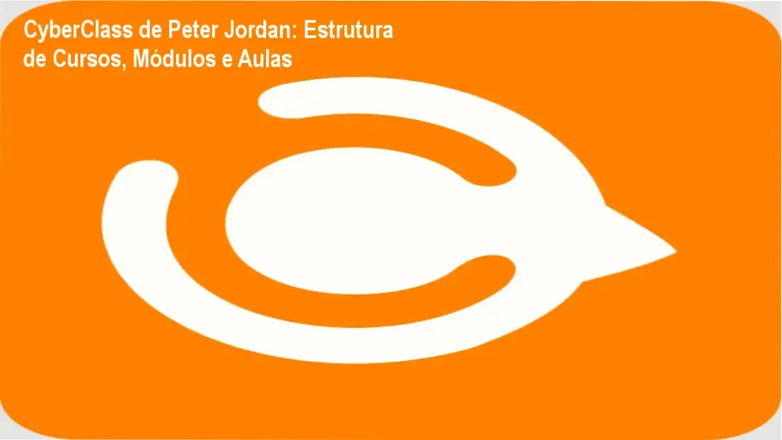 CyberClass de Peter Jordan – módulos, aulas e conteúdo programático de monetização digital