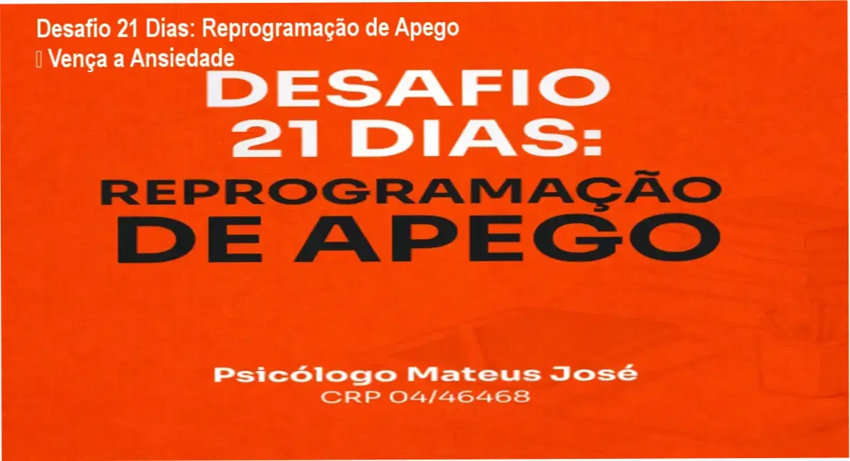 Capa do Desafio 21 Dias de Reprogramação de Apego mostrando psicólogo Mateus José e ícones de vídeo, PDF e áudio