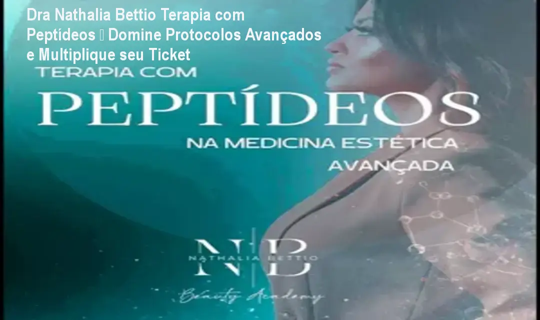 dra nathalia bettio terapia peptideos curso clinico beneficio Dra Nathalia Bettio Terapia com Peptídeos – Domine Protocolos Avançados e Multiplique seu Ticket Imagem da Dra. Nathalia Bettio apresentando o curso avançado de terapia com peptídeos para profissionais de estética