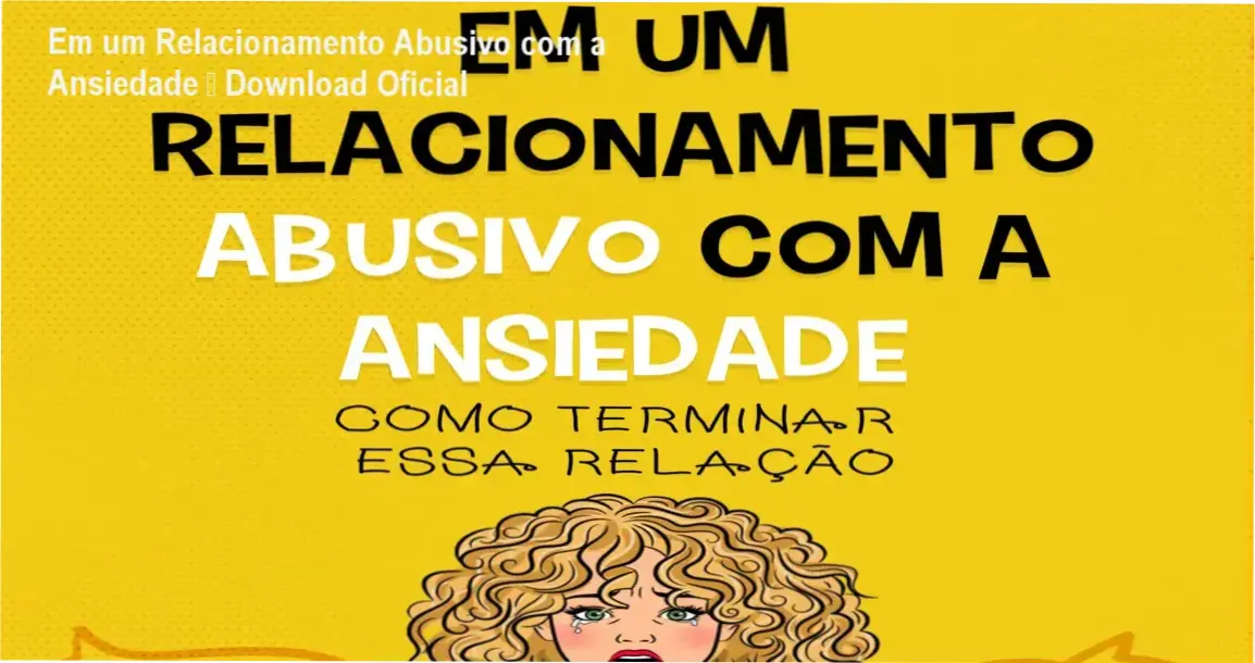 Em um Relacionamento Abusivo com a Ansiedade de Lucas César Silva – download oficial