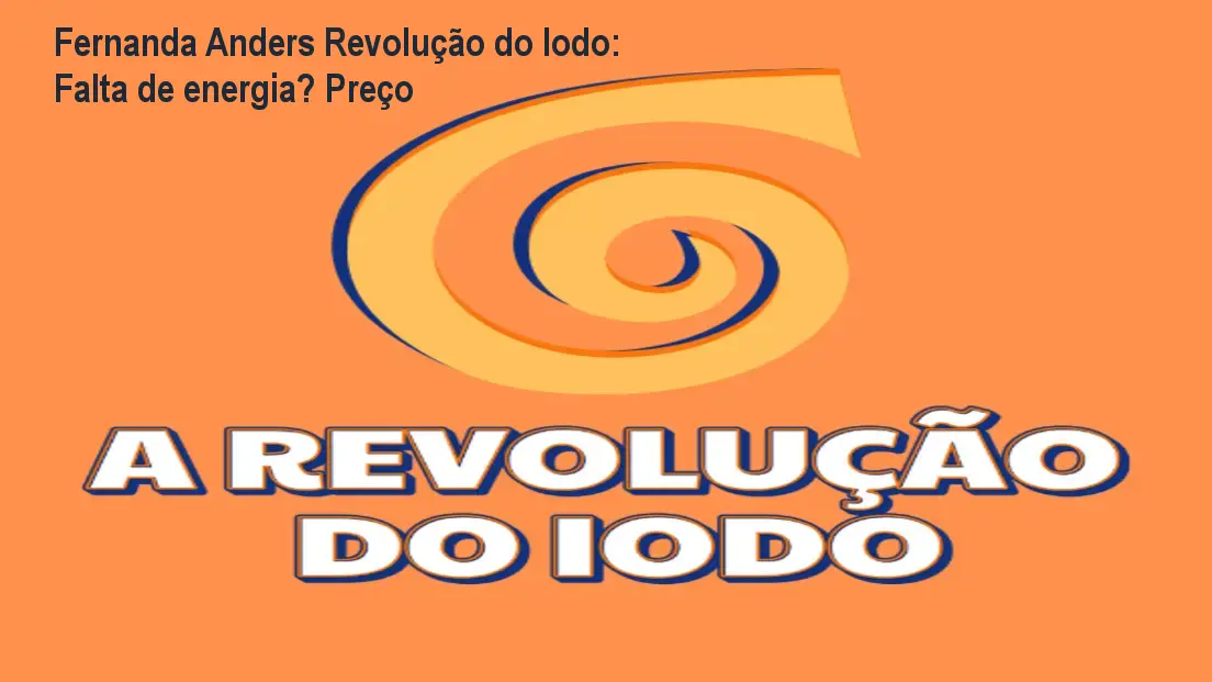 fernanda anders revolucao do iodo Fernanda Anders Revolução do Iodo: Falta de energia? Preço Capa do curso Revolução do Iodo de Fernanda Anders mostrando iodo e energia renovada