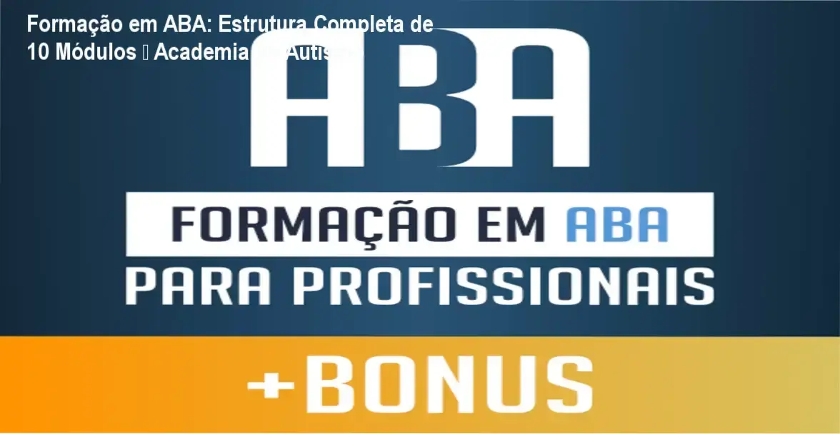Formação em ABA para Profissionais – Academia do Autismo, módulos e aulas detalhados
