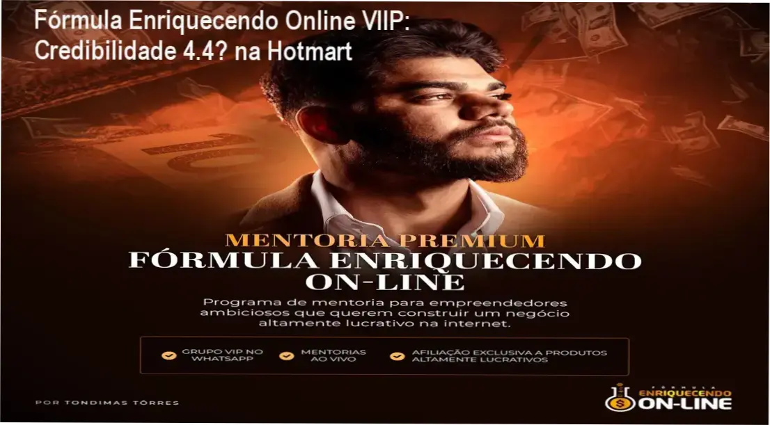 Fórmula Enriquecendo Online VIIP – custo-benefício e suporte VIP reconhecidos