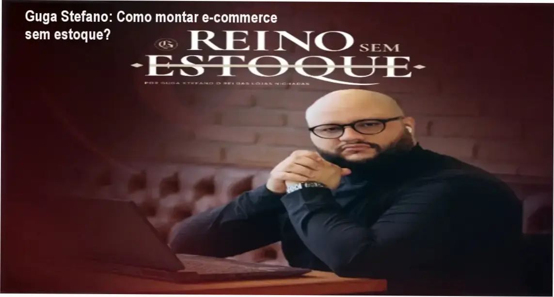 Guga Stefano apresentando o curso Método Império Reino Sem Estoque para criar loja online sem estoque próprio