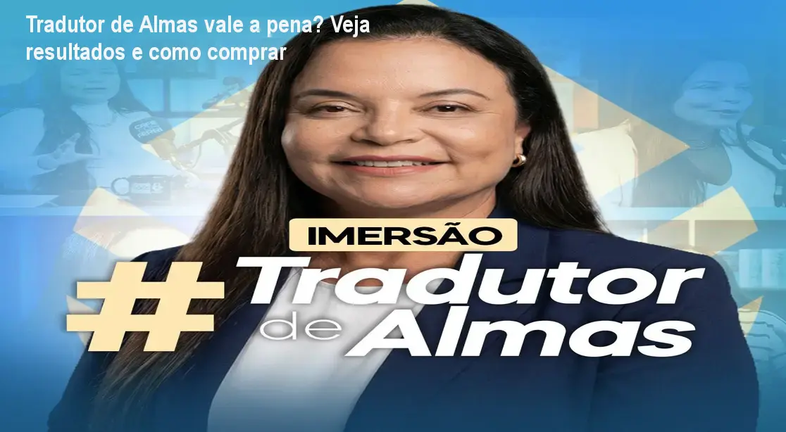 imersao tradutor de almas dra andrea vermont resultados analise Tradutor de Almas vale a pena? Veja resultados e como comprar Dra. Andréa Vermont apresentando o método da imersão Tradutor de Almas para autoconhecimento emocional