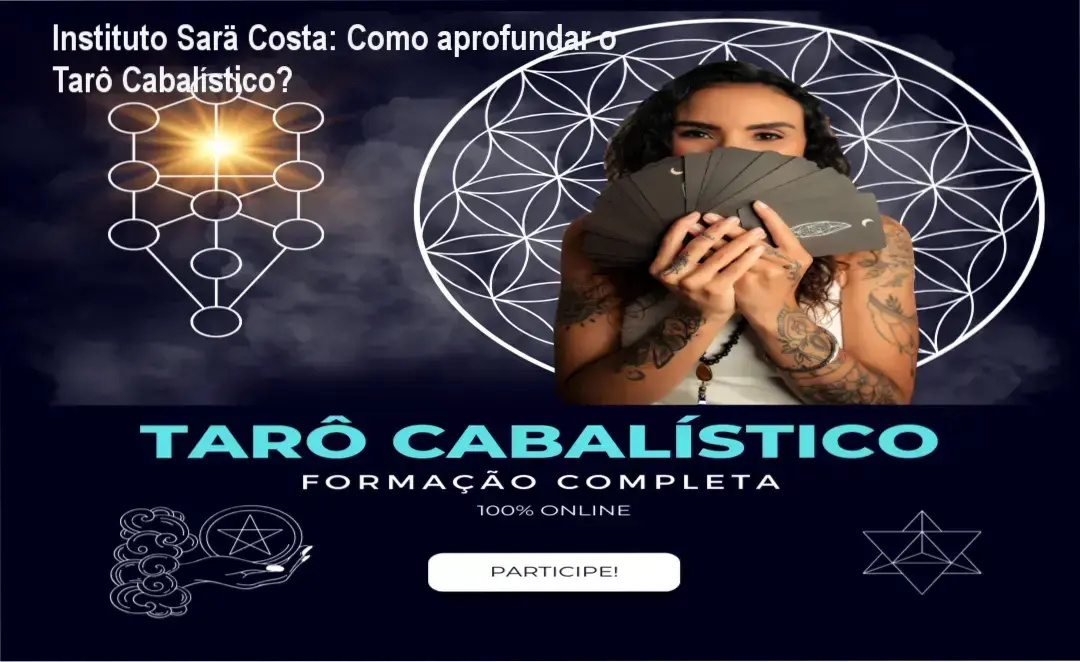 Instituto Sarä Costa apresentando o curso Tarô Cabalístico que integra Cabala, Gematria e Geometria Sagrada.