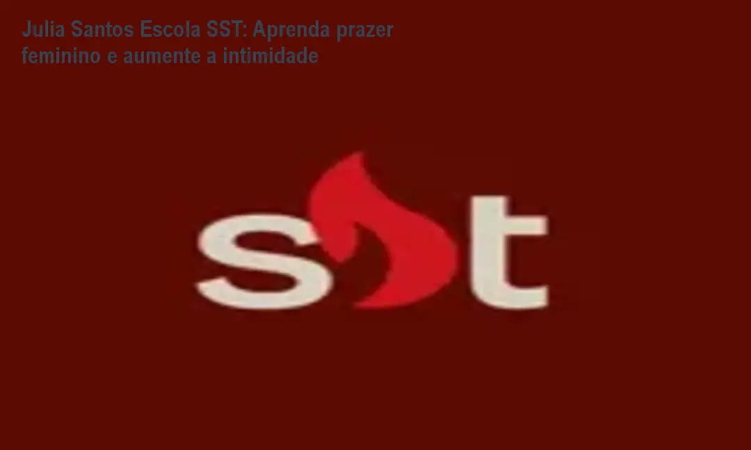 julia santos escola sst curso privado pleasure confianca Julia Santos Escola SST: Aprenda prazer feminino e aumente a intimidade Aula do curso Julia Santos Escola SST mostrando técnicas de prazer feminino