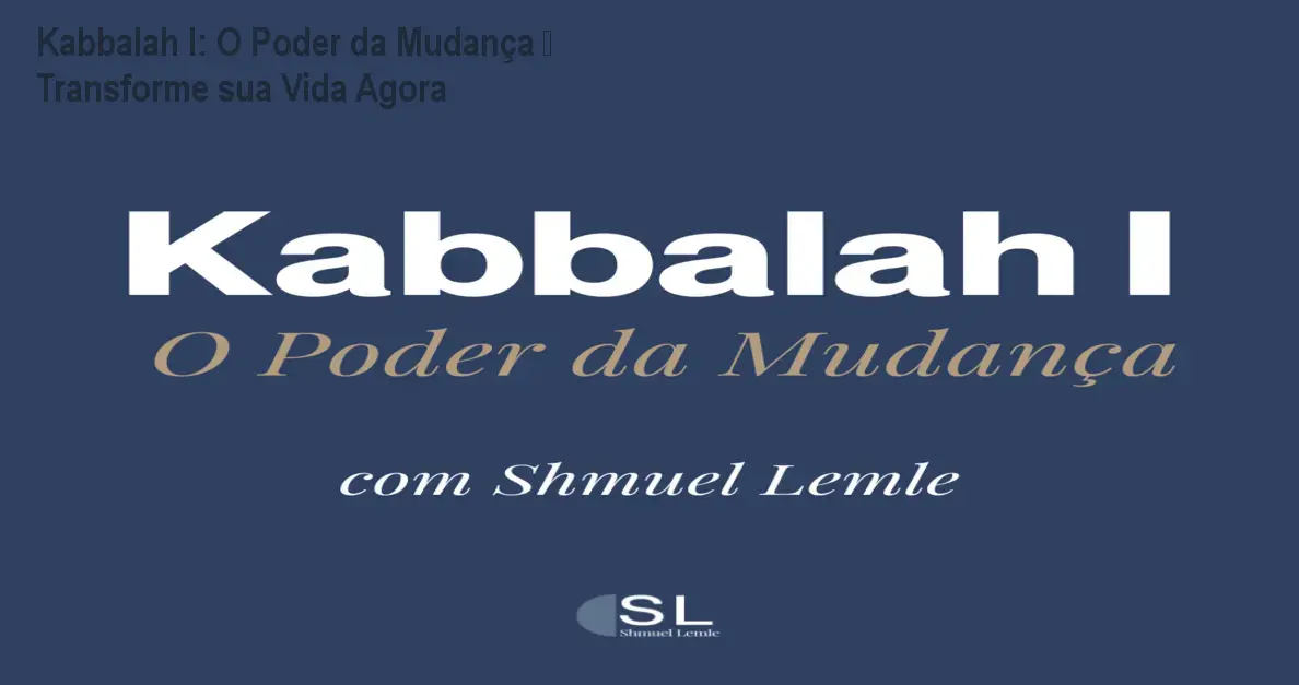Imagem do curso Kabbalah I: O Poder da Mudança mostrando a capa do programa e destacado benefício de transformar padrões internos