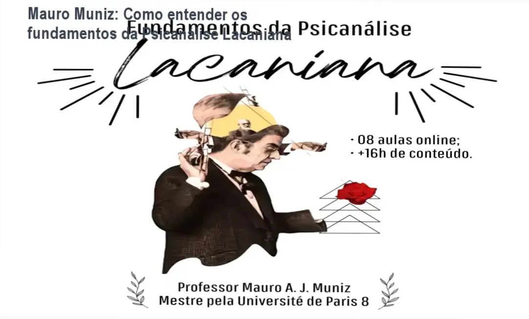 mauro muniz fundamentos psicanalise lacaniana Mauro Muniz: Como entender os fundamentos da Psicanálise Lacaniana Mauro A. J. Muniz apresenta o curso Fundamentos da Psicanálise Lacaniana para iniciantes