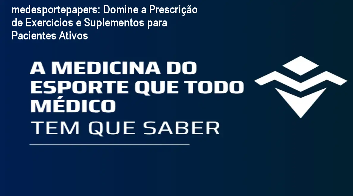 medesportepapers curso medicina do esporte prescricao exercicio suplementacao jpg medesportepapers: Domine a Prescrição de Exercícios e Suplementos para Pacientes Ativos Médico estudando o curso medesportepapers de medicina do esporte com foco em prescrição de exercícios e suplementação