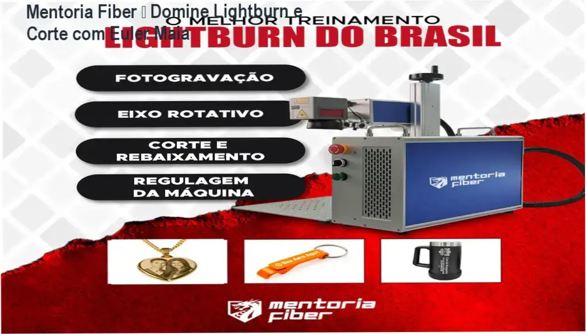 Mentoria Fiber de Euler Maia – ideal para quem quer dominar Lightburn em Fiber Laser