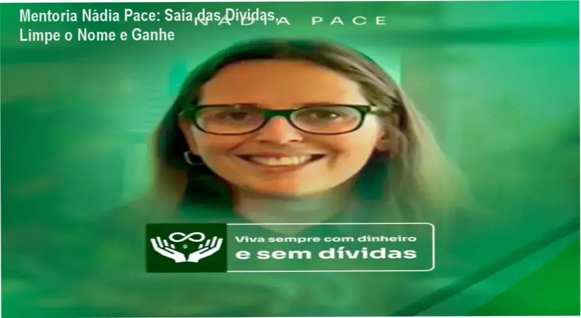 Mentoria Nádia Pace mostrando solução para dívidas, nome sujo e renda extra