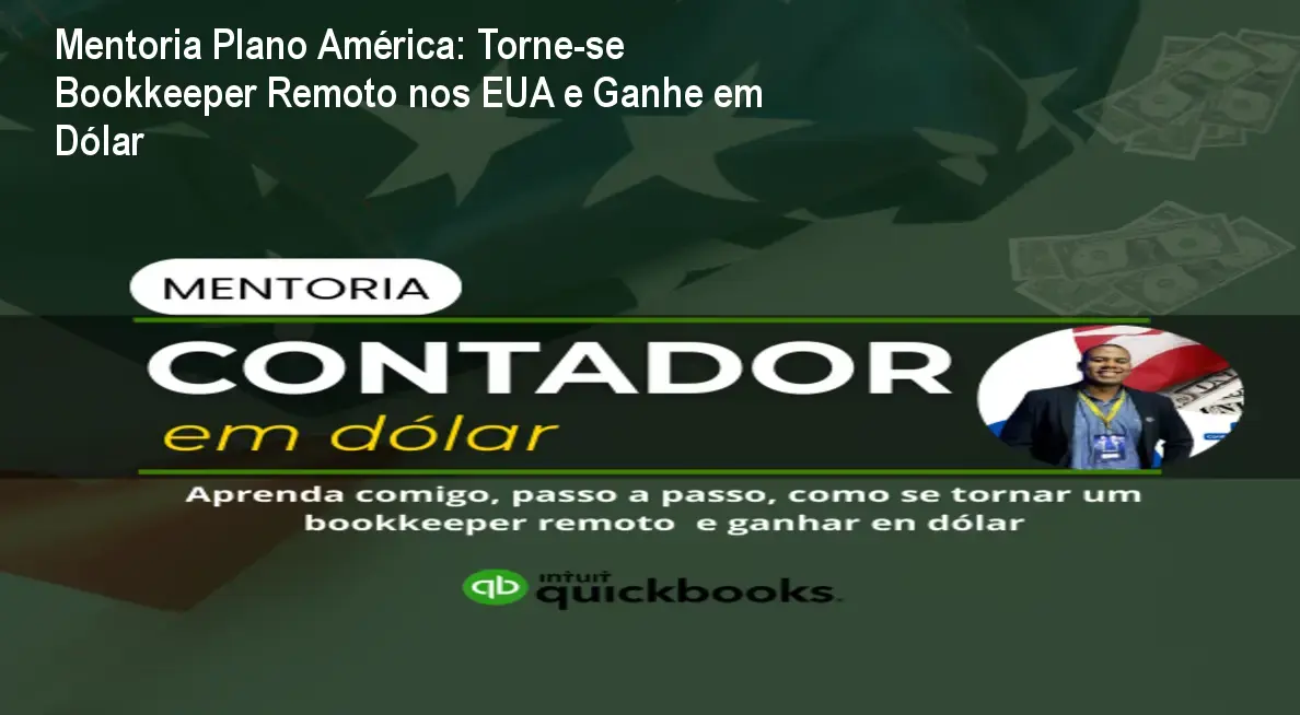 Contador brasileiro trabalhando remoto nos EUA com QuickBooks e recebendo pagamentos em dólar após a mentoria