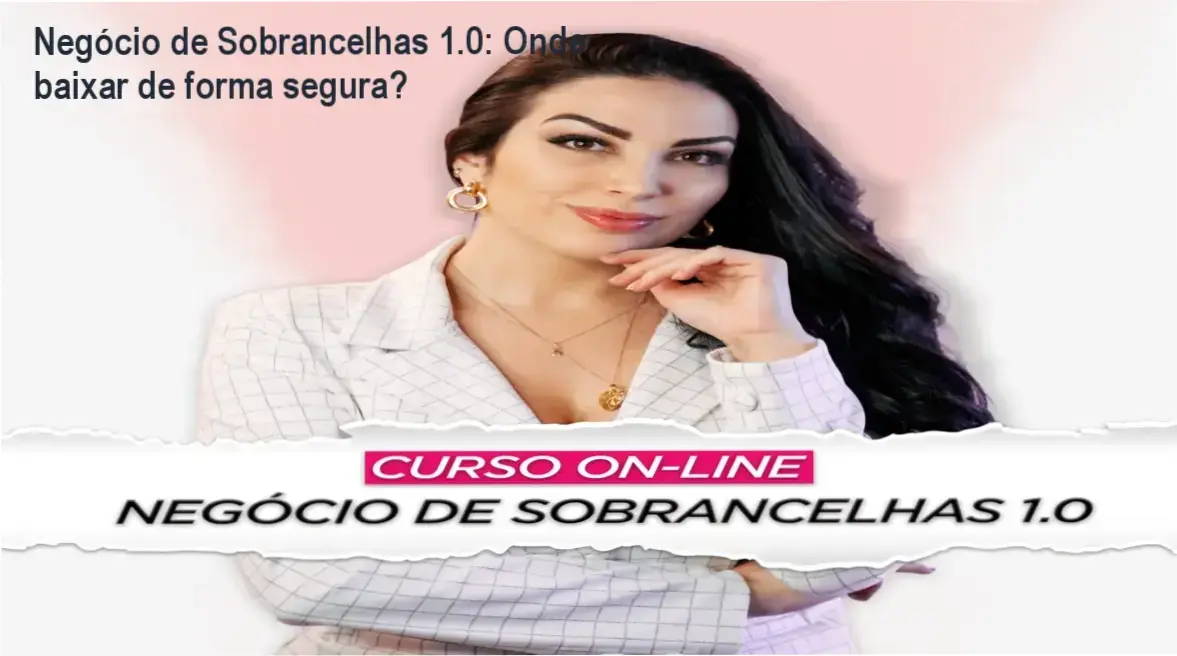 Imagem do curso Negócio de Sobrancelhas 1.0 mostrando download oficial no site