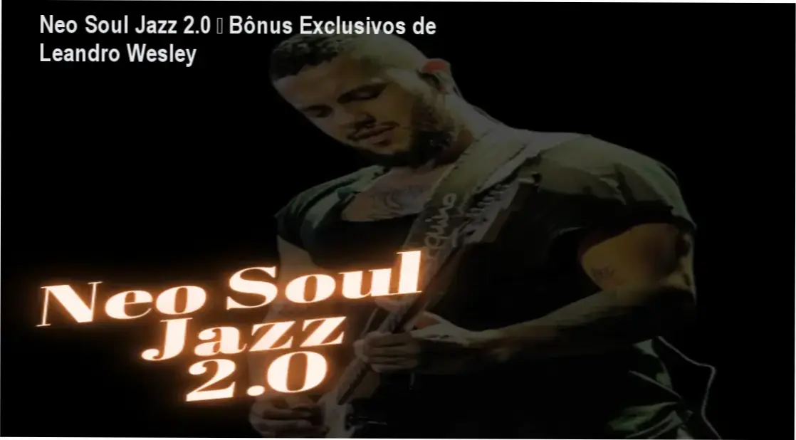 Neo Soul Jazz 2.0 de Leandro Wesley – bônus e materiais complementares